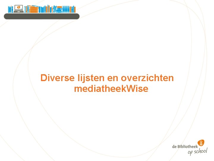 Diverse lijsten en overzichten mediatheek. Wise 