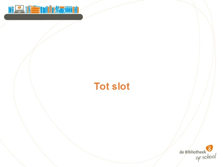 Tot slot 