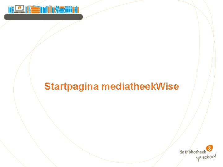 Startpagina mediatheek. Wise 