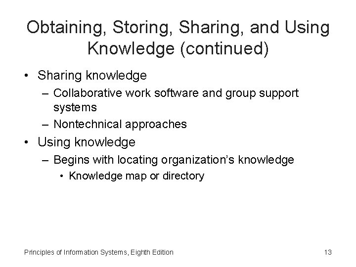 Obtaining, Storing, Sharing, and Using Knowledge (continued) • Sharing knowledge – Collaborative work software