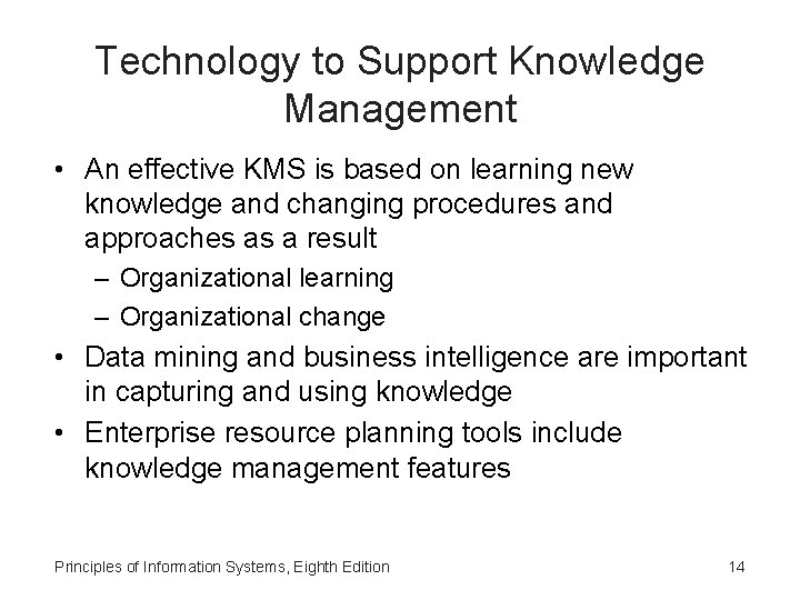 Technology to Support Knowledge Management • An effective KMS is based on learning new