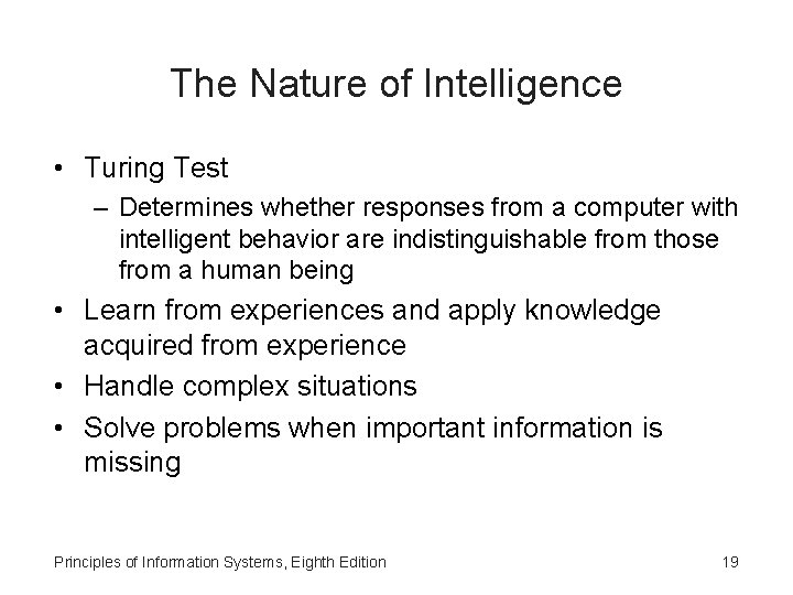 The Nature of Intelligence • Turing Test – Determines whether responses from a computer