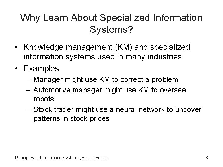 Why Learn About Specialized Information Systems? • Knowledge management (KM) and specialized information systems
