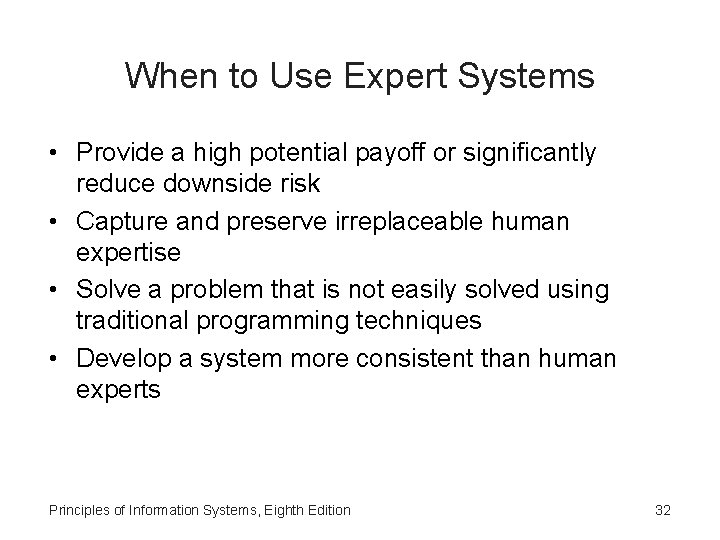 When to Use Expert Systems • Provide a high potential payoff or significantly reduce