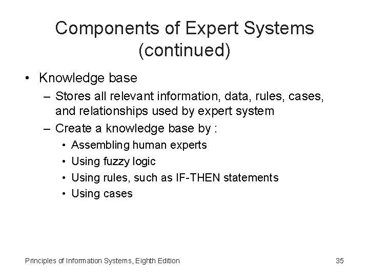 Components of Expert Systems (continued) • Knowledge base – Stores all relevant information, data,