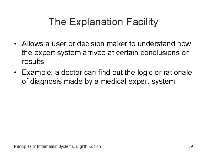 The Explanation Facility • Allows a user or decision maker to understand how the