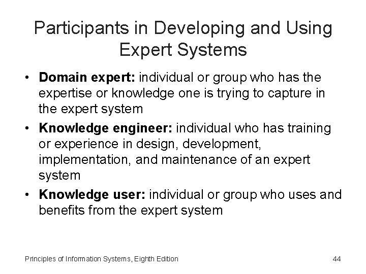 Participants in Developing and Using Expert Systems • Domain expert: individual or group who