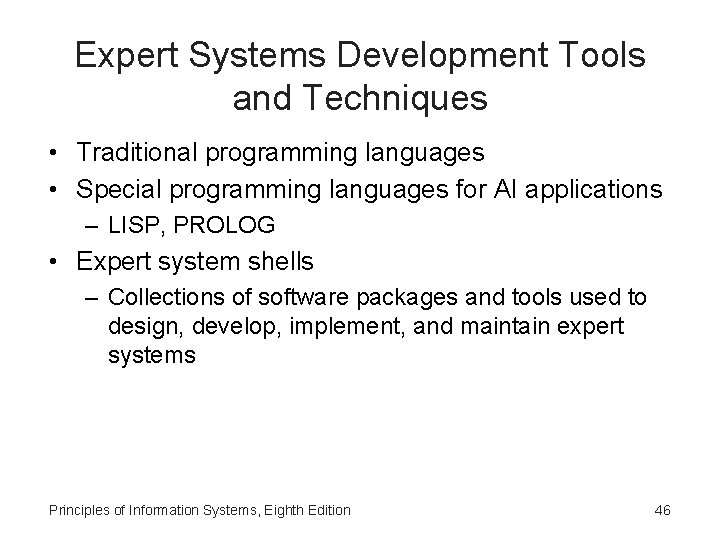 Expert Systems Development Tools and Techniques • Traditional programming languages • Special programming languages