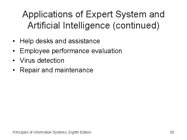 Applications of Expert System and Artificial Intelligence (continued) • • Help desks and assistance