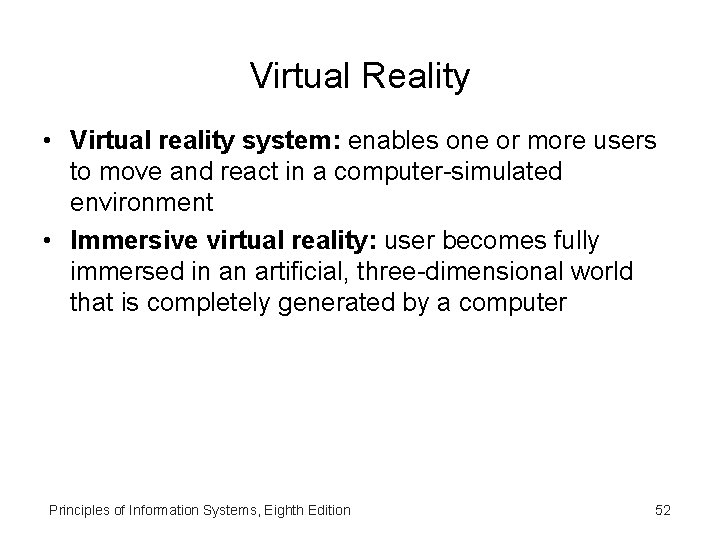 Virtual Reality • Virtual reality system: enables one or more users to move and