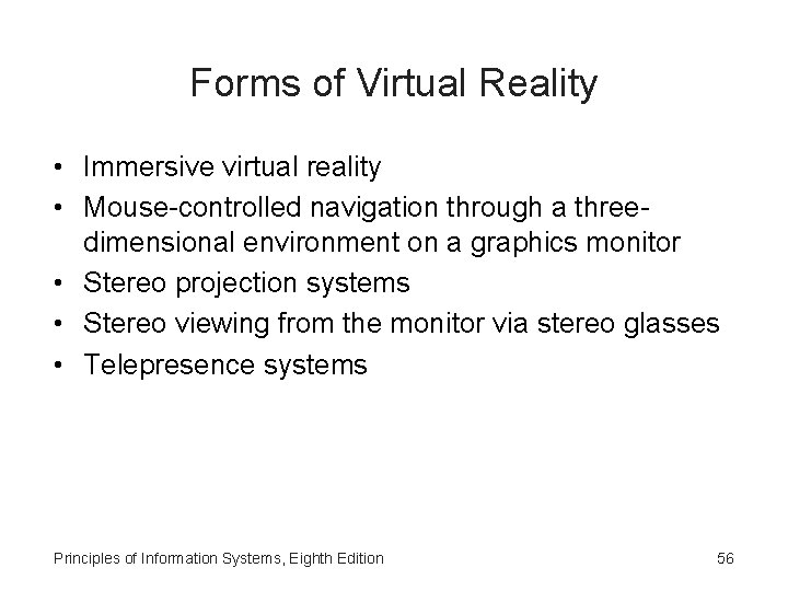 Forms of Virtual Reality • Immersive virtual reality • Mouse-controlled navigation through a threedimensional