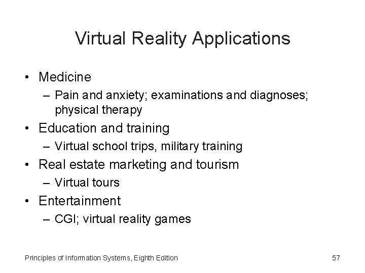 Virtual Reality Applications • Medicine – Pain and anxiety; examinations and diagnoses; physical therapy