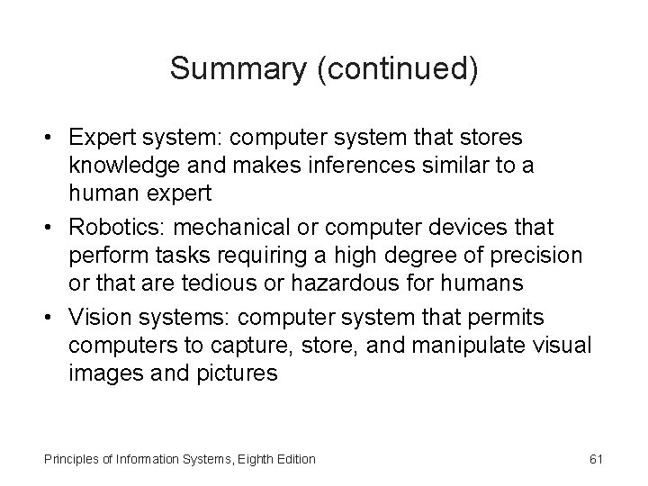 Summary (continued) • Expert system: computer system that stores knowledge and makes inferences similar