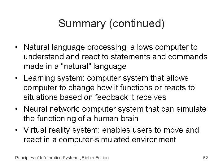 Summary (continued) • Natural language processing: allows computer to understand react to statements and