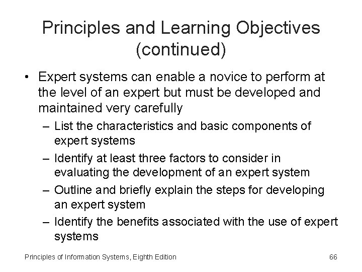 Principles and Learning Objectives (continued) • Expert systems can enable a novice to perform