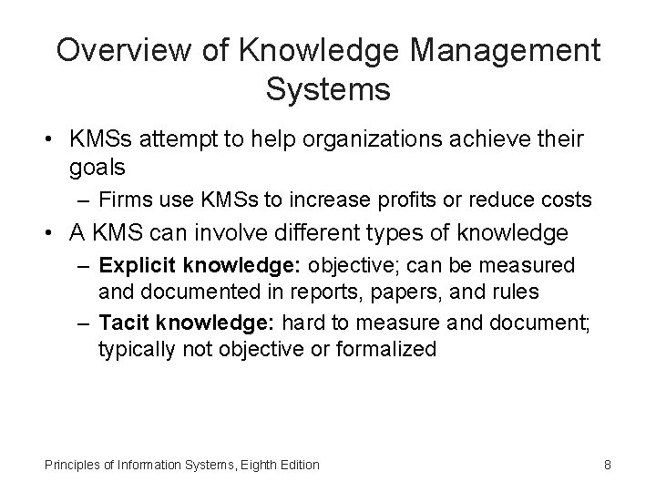 Overview of Knowledge Management Systems • KMSs attempt to help organizations achieve their goals
