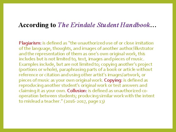 According to The Erindale Student Handbook… Plagiarism: is defined as “the unauthorized use of