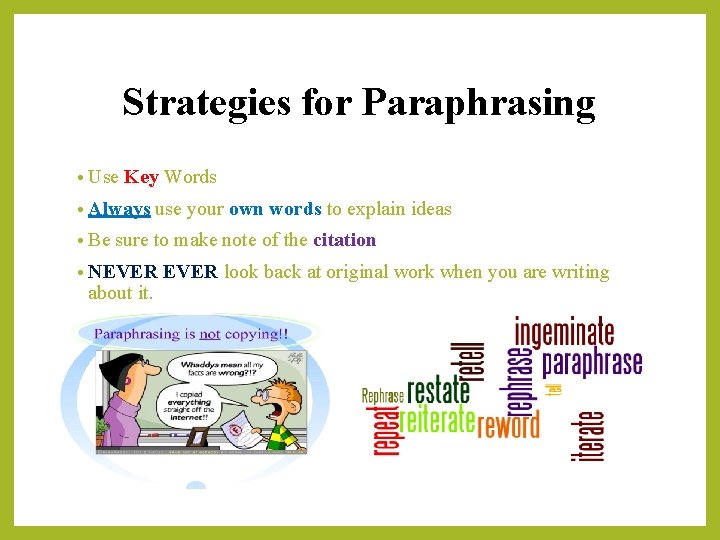 Strategies for Paraphrasing • Use Key Words • Always • Be use your own