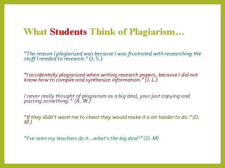 What Students Think of Plagiarism… “The reason I plagiarized was because I was frustrated