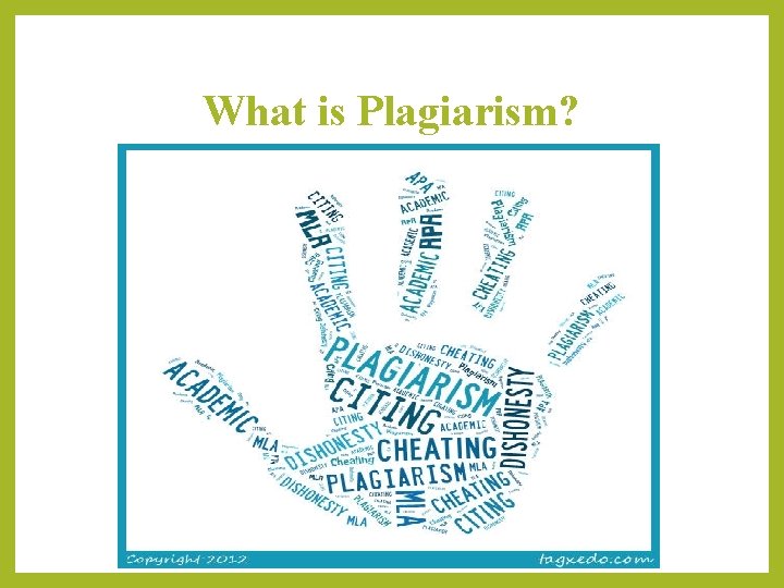 What is Plagiarism? 