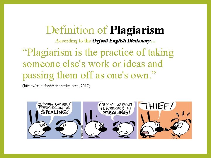 Definition of Plagiarism According to the Oxford English Dictionary… “Plagiarism is the practice of