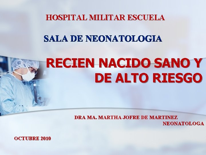 HOSPITAL MILITAR ESCUELA RECIEN NACIDO SANO Y DE ALTO RIESGO DRA MA. MARTHA JOFRE