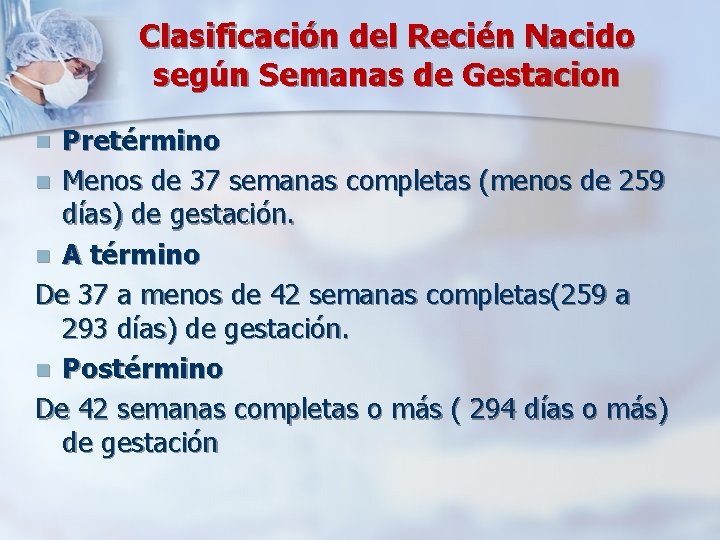 Clasificación del Recién Nacido según Semanas de Gestacion Pretérmino n Menos de 37 semanas