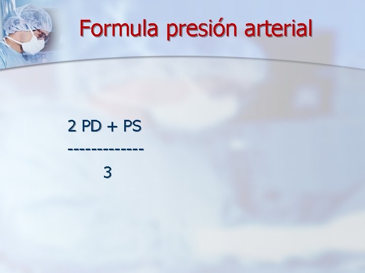 Formula presión arterial 2 PD + PS ------3 