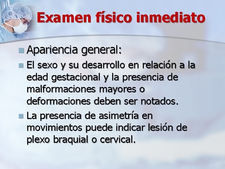 Examen físico inmediato n Apariencia general: El sexo y su desarrollo en relación a