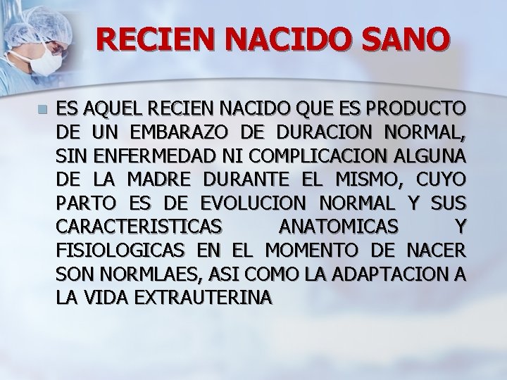 RECIEN NACIDO SANO n ES AQUEL RECIEN NACIDO QUE ES PRODUCTO DE UN EMBARAZO