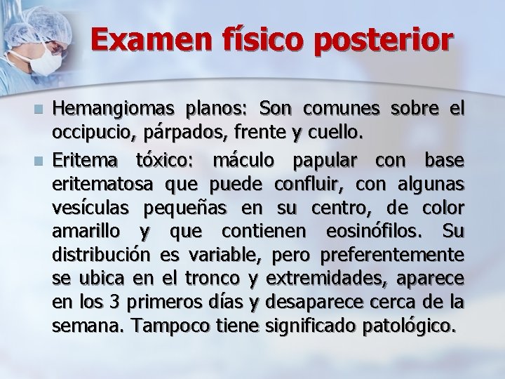 Examen físico posterior n n Hemangiomas planos: Son comunes sobre el occipucio, párpados, frente