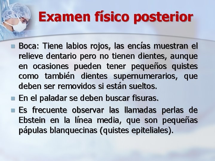 Examen físico posterior n n n Boca: Tiene labios rojos, las encías muestran el