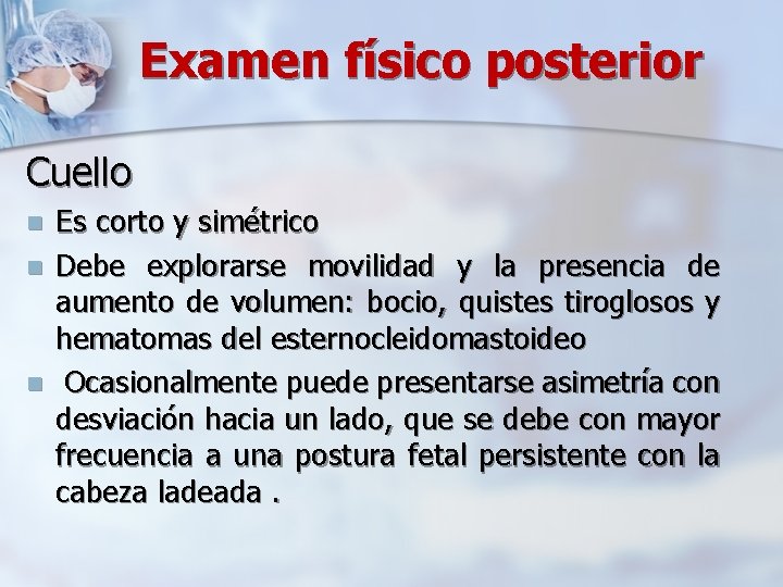 Examen físico posterior Cuello n n n Es corto y simétrico Debe explorarse movilidad