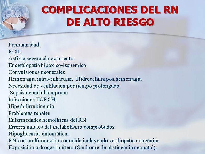 COMPLICACIONES DEL RN DE ALTO RIESGO Prematuridad RCIU Asfixia severa al nacimiento Encefalopatía hipóxico-isquémica