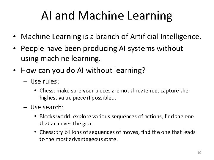 AI and Machine Learning • Machine Learning is a branch of Artificial Intelligence. •
