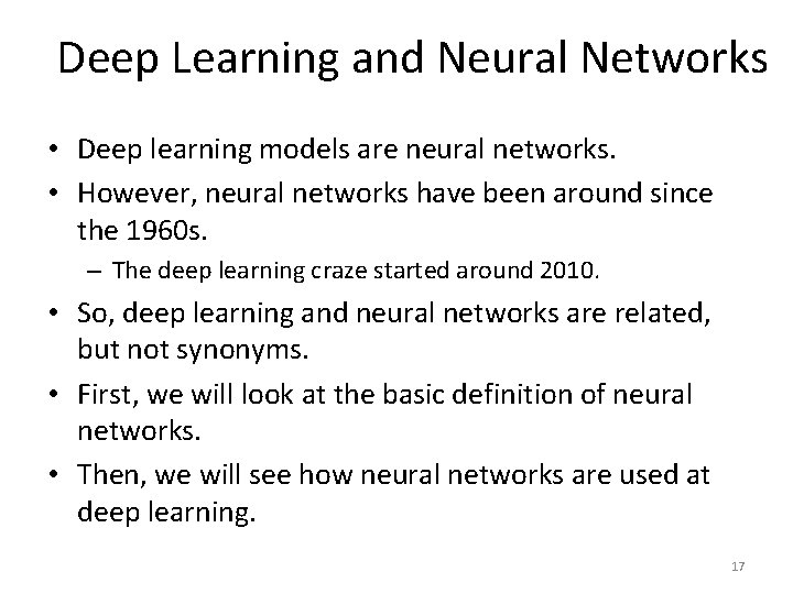 Deep Learning and Neural Networks • Deep learning models are neural networks. • However,