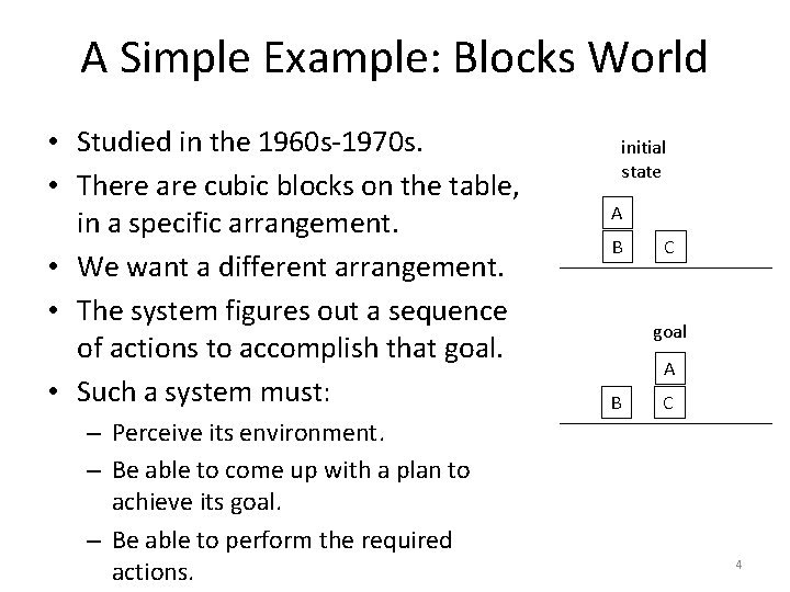 A Simple Example: Blocks World • Studied in the 1960 s-1970 s. • There