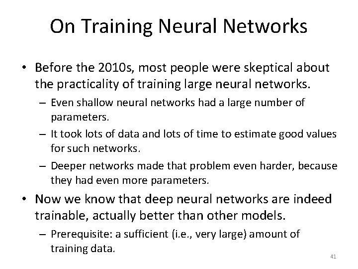 On Training Neural Networks • Before the 2010 s, most people were skeptical about