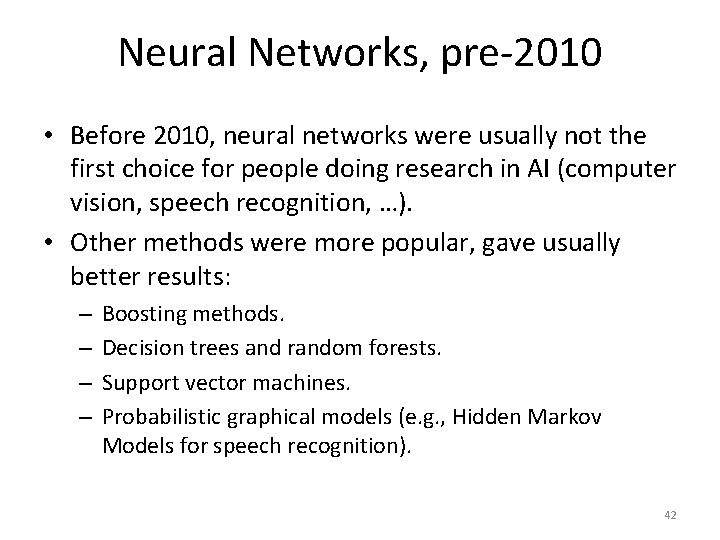 Neural Networks, pre-2010 • Before 2010, neural networks were usually not the first choice