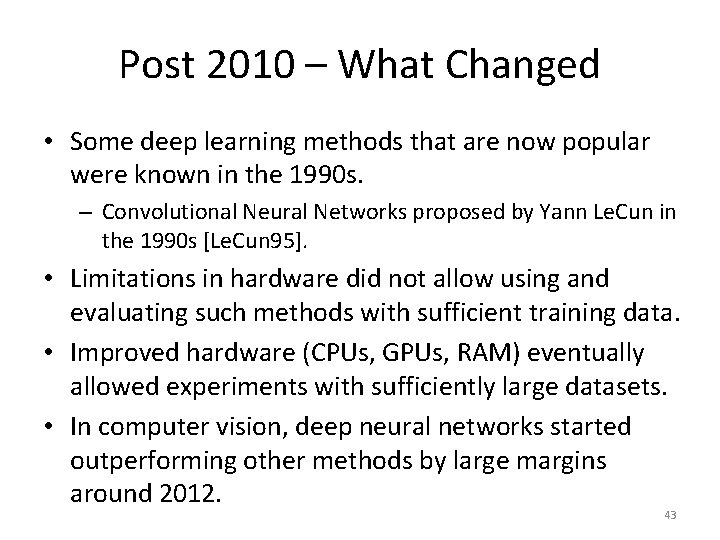 Post 2010 – What Changed • Some deep learning methods that are now popular