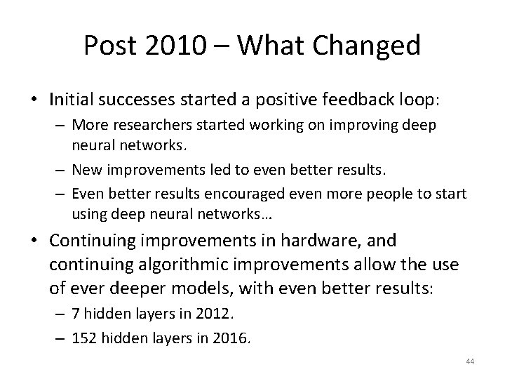 Post 2010 – What Changed • Initial successes started a positive feedback loop: –