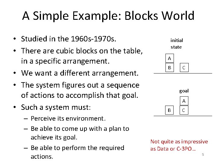 A Simple Example: Blocks World • Studied in the 1960 s-1970 s. • There