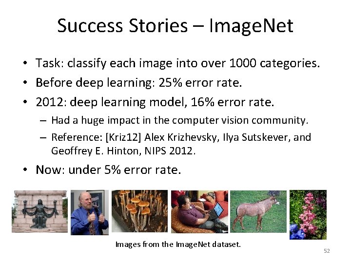 Success Stories – Image. Net • Task: classify each image into over 1000 categories.