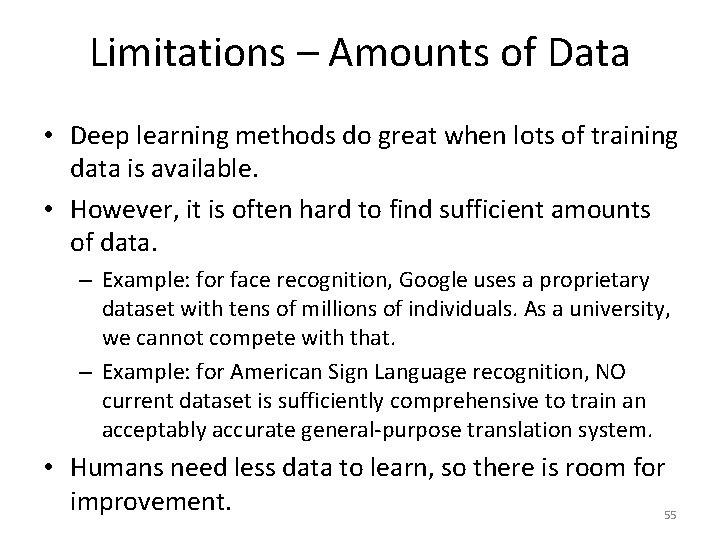 Limitations – Amounts of Data • Deep learning methods do great when lots of