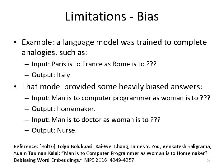 Limitations - Bias • Example: a language model was trained to complete analogies, such