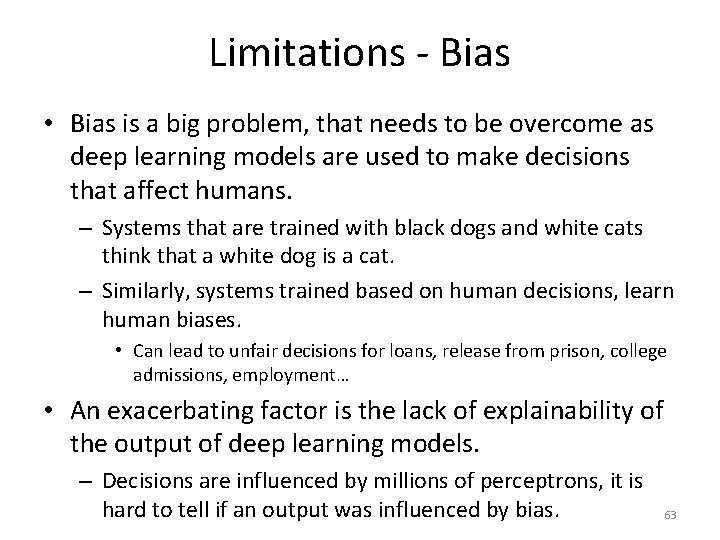 Limitations - Bias • Bias is a big problem, that needs to be overcome