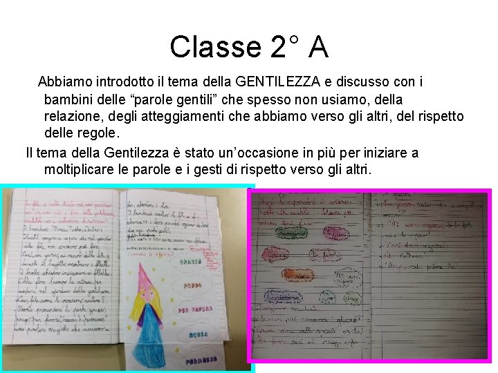 Classe 2° A Abbiamo introdotto il tema della GENTILEZZA e discusso con i bambini
