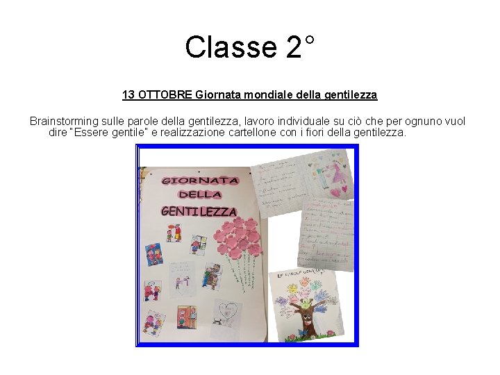 Classe 2° 13 OTTOBRE Giornata mondiale della gentilezza Brainstorming sulle parole della gentilezza, lavoro