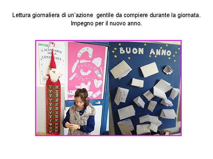 Lettura giornaliera di un’azione gentile da compiere durante la giornata. Impegno per il nuovo