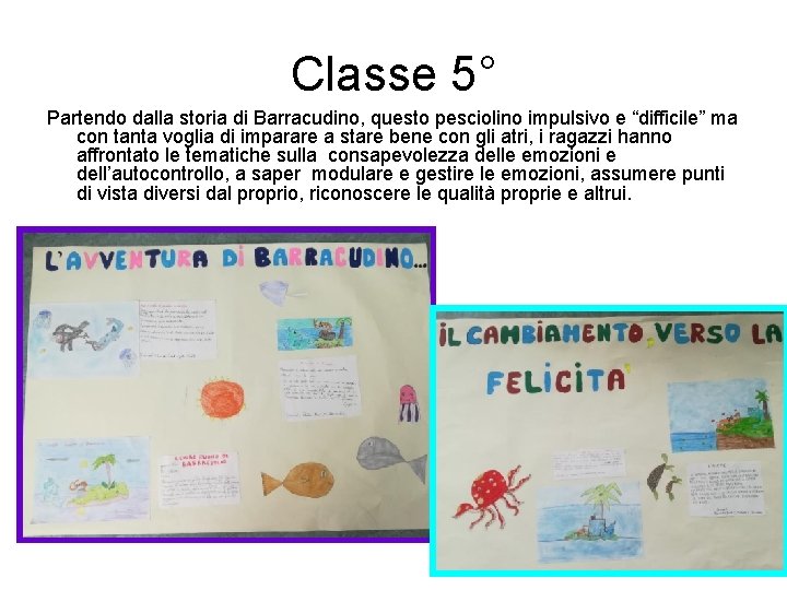 Classe 5° Partendo dalla storia di Barracudino, questo pesciolino impulsivo e “difficile” ma con